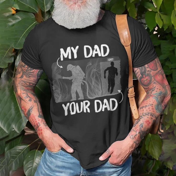 Firefighter Funny Firefighter My Dad Your Dad For Fathers Day Unisex T-Shirt Gifts for Old Men