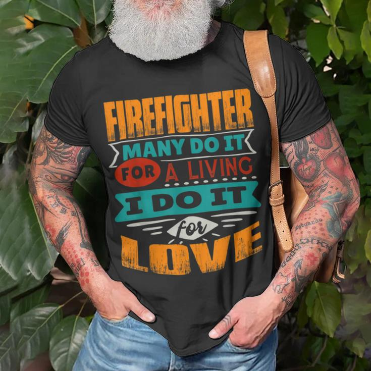 Firefighter Funny Firefighter Quote I Am Echocardiographer For Love V2 Unisex T-Shirt Gifts for Old Men