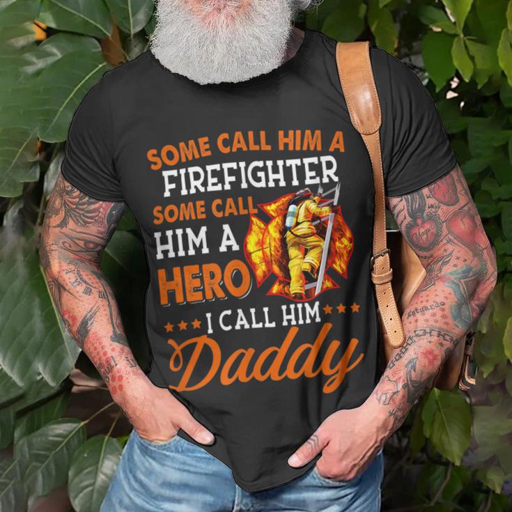 Firefighter Some Call Him A Firefighter Some Call Him A Hero I Call Dad ...