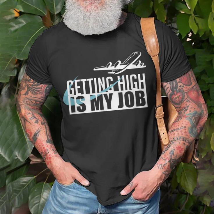 Getting High Is My Job Aviation Funny Pilot Gift Unisex T-Shirt Gifts for Old Men
