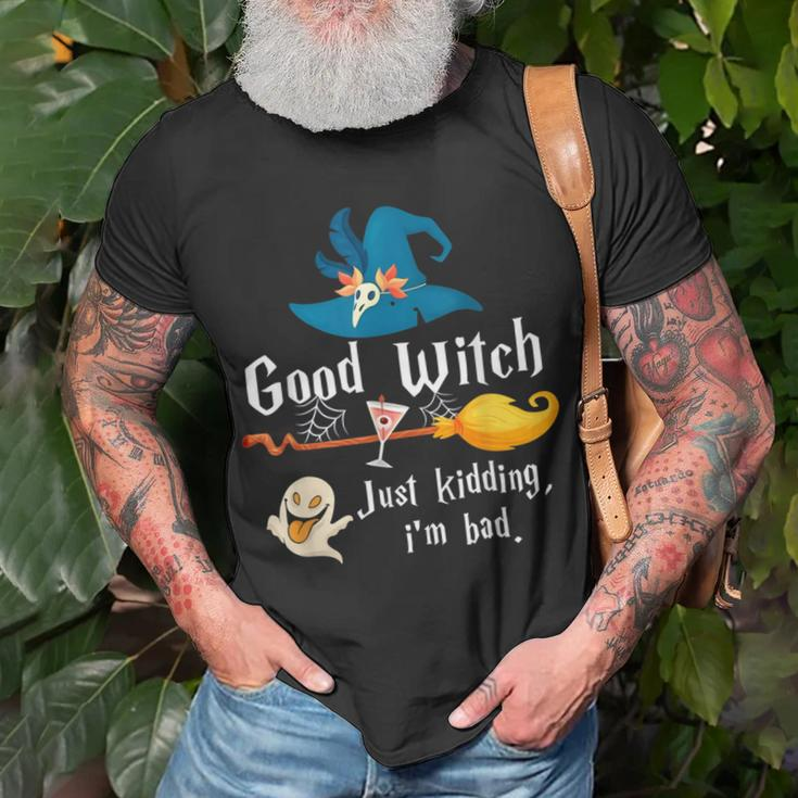 Good Witch Just Kidding Im Bad Too Bad Witch Halloween Unisex T-Shirt Gifts for Old Men