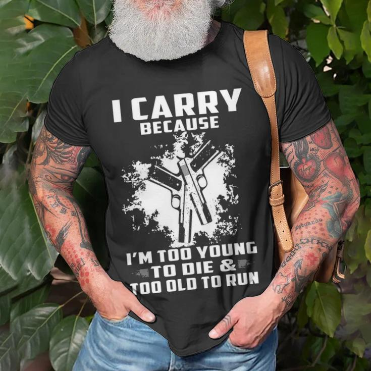 I Carry Because Unisex T-Shirt Gifts for Old Men