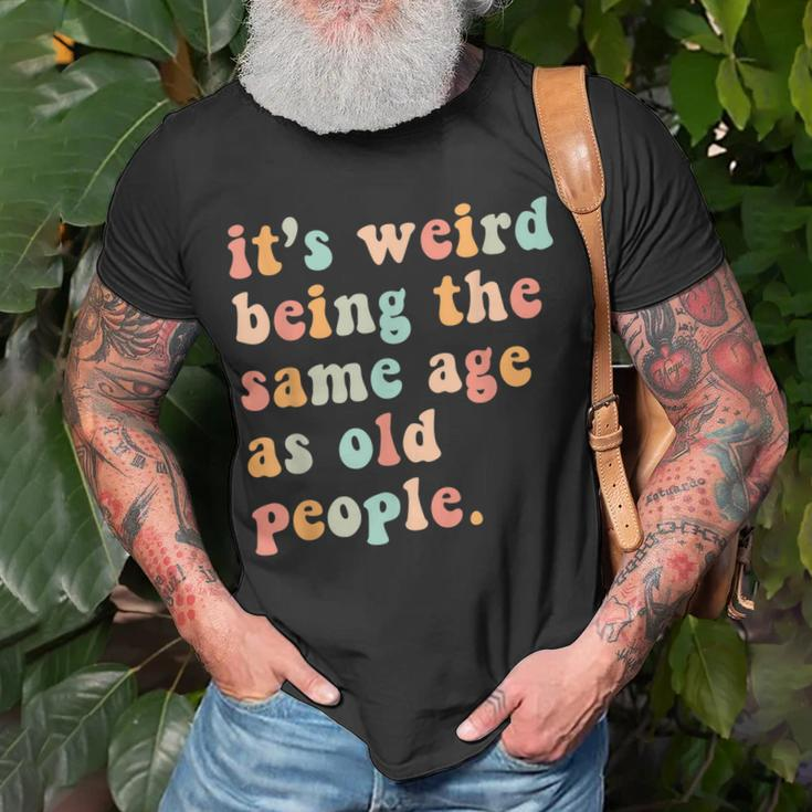 Its Weird Being The Same Age As Old People Retro T-shirt Gifts for Old Men