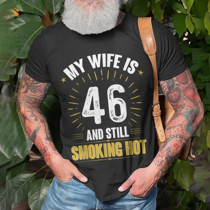 My Wife Is 46 And Still Smoking Hot Wifes 46Th Birthday Unisex T-Shirt Gifts for Old Men