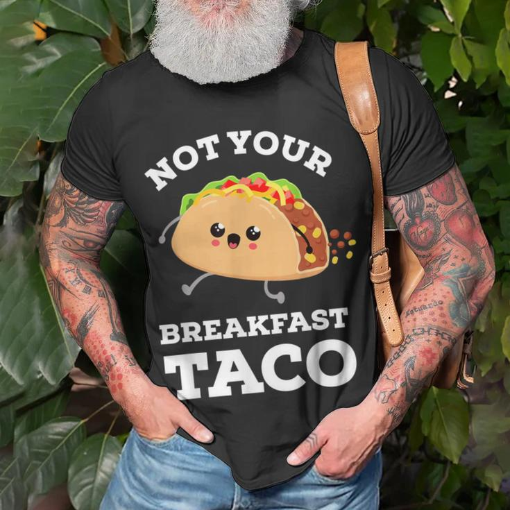 Not Your Breakfast Taco We Are Not Tacos Mexican Food Unisex T-Shirt Gifts for Old Men