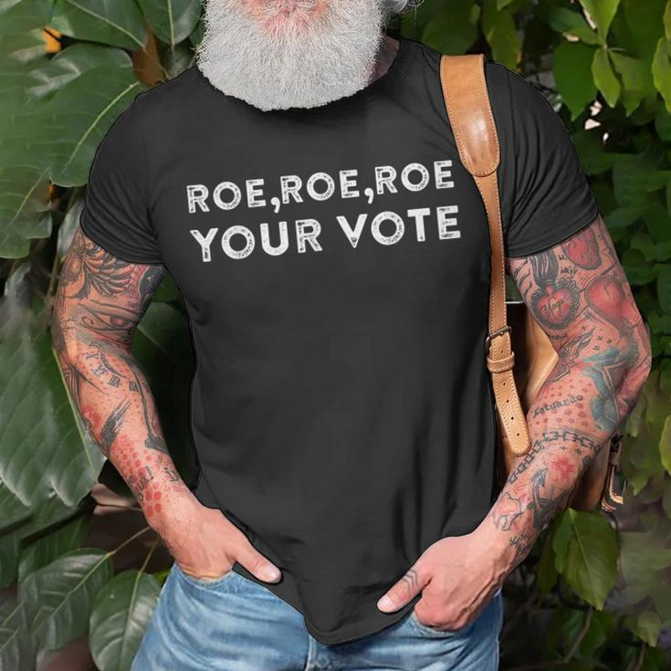 Roe Roe Roe Your Vote Pro Choice Unisex T-Shirt Gifts for Old Men