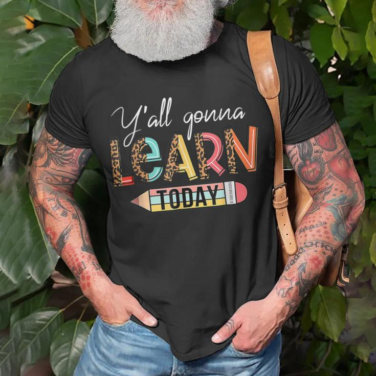 Teacher First Day Of School Yall Gonna Learn Today T-shirt Gifts for Old Men