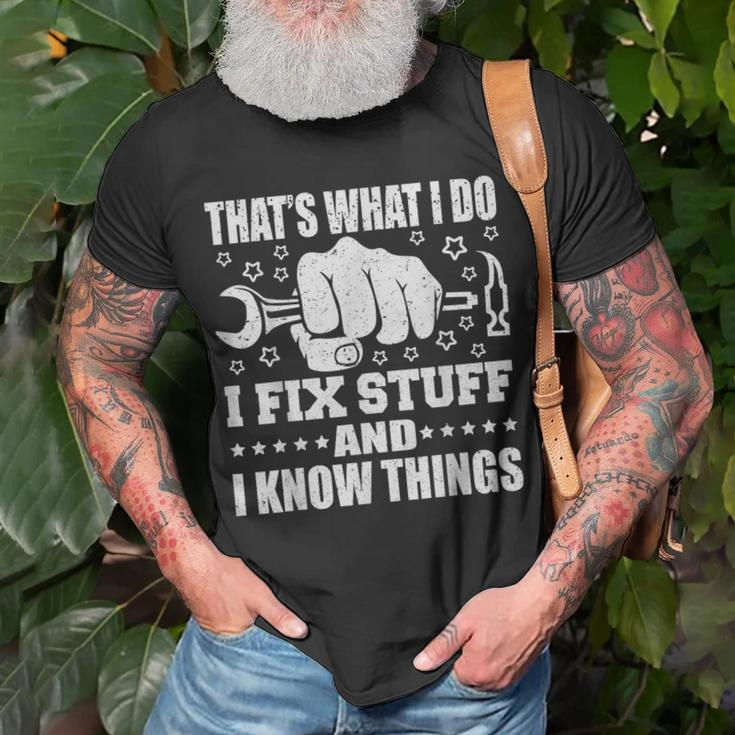 Thats What I Do I Fix Stuff And I Know Things Unisex T-Shirt Gifts for Old Men