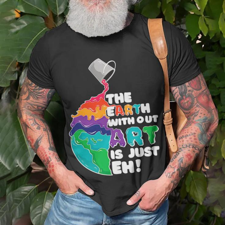 The Earth Without Art Is Just Eh Color Planet Funny Teacher Unisex T-Shirt Gifts for Old Men