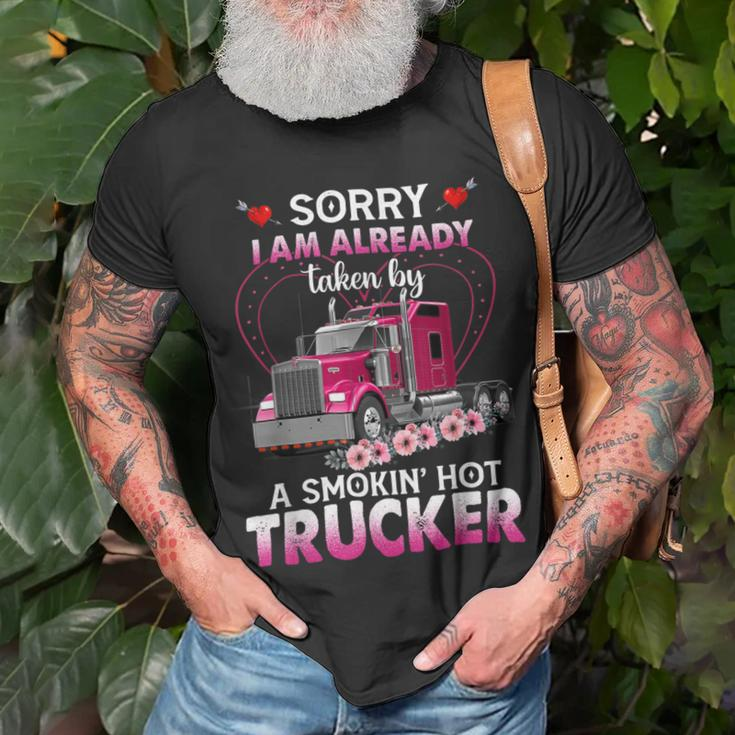 Trucker Truck Sorry I Am Already Taken By A Smokin Hot Trucker Unisex T-Shirt Gifts for Old Men