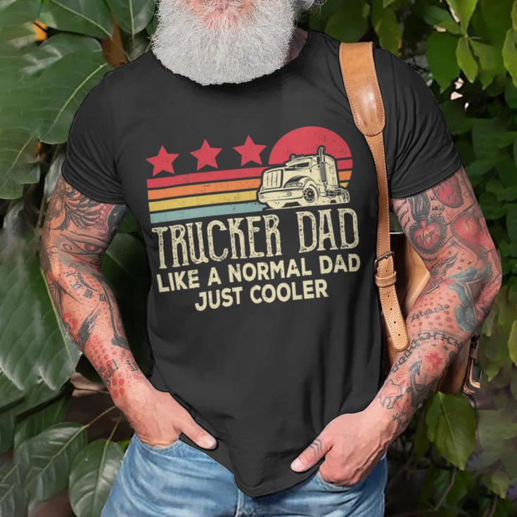 Trucker Trucker Dad Like A Normal Dad Just Cooler Fathers Day Unisex T-Shirt Gifts for Old Men