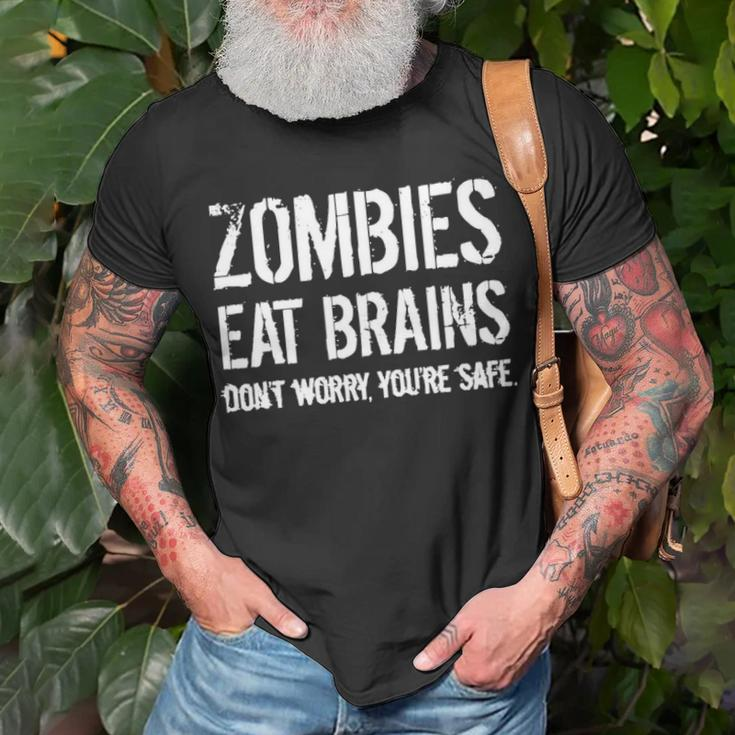 Zombies Eat Brains So Youre Safe Unisex T-Shirt Gifts for Old Men