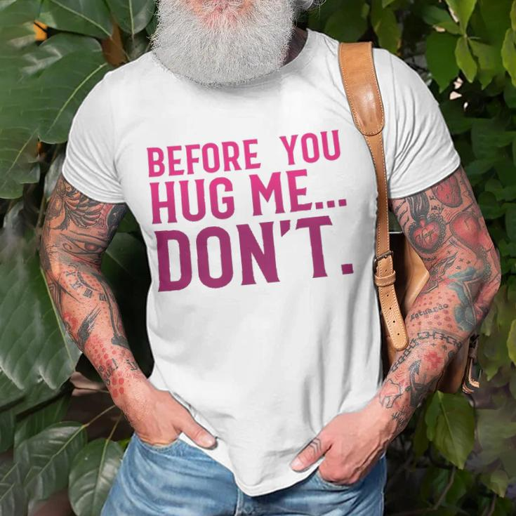 Before You Hug Me Don't Unisex T-Shirt Gifts for Old Men