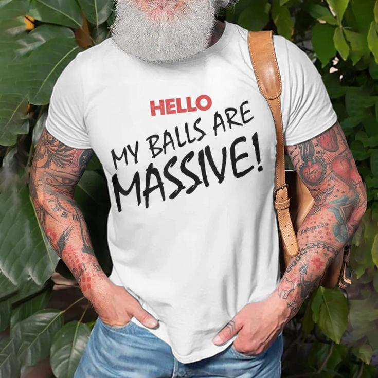 Hello My Balls Are Massive V3 Unisex T-Shirt Gifts for Old Men