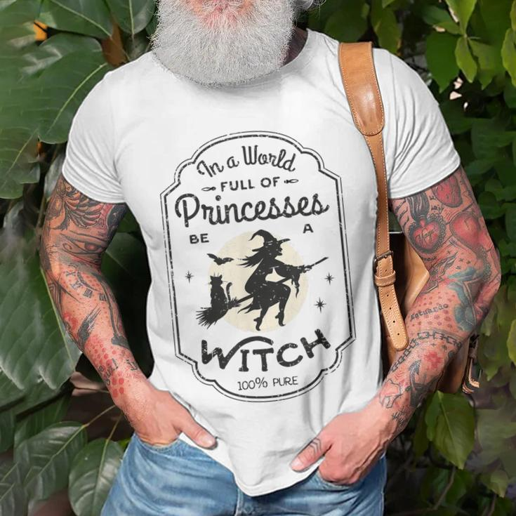 In A World Full Of Princesses Be A Witch Halloween Costume Unisex T-Shirt Gifts for Old Men