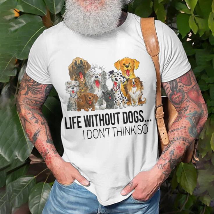 Life Without Dogs I Dont Think So Funny Dogs Lovers Gift Men Women T-shirt Graphic Print Casual Unisex Tee Gifts for Old Men