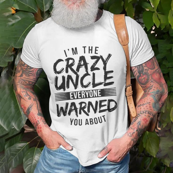 Mens I&8217M Crazy Uncle Everyone Warned You About Funny Uncle Unisex T-Shirt Gifts for Old Men