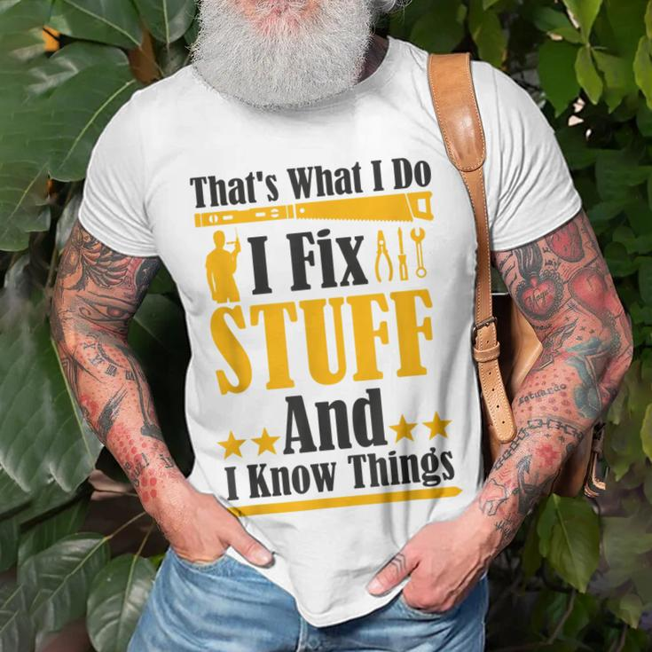 Thats What I Do I Fix Stuff And I Know Things V2 Unisex T-Shirt Gifts for Old Men
