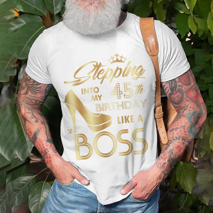 Womens Stepping Into My 45Th Birthday Like A Boss High Heel Shoes Unisex T-Shirt Gifts for Old Men