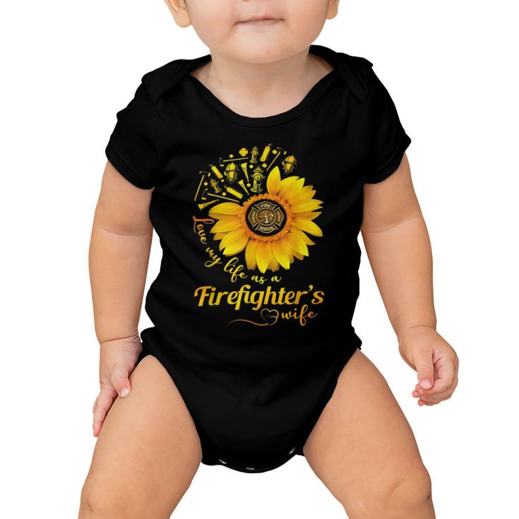 Firefighter Sunflower Love My Life As A Firefighters Wife Baby Onesie