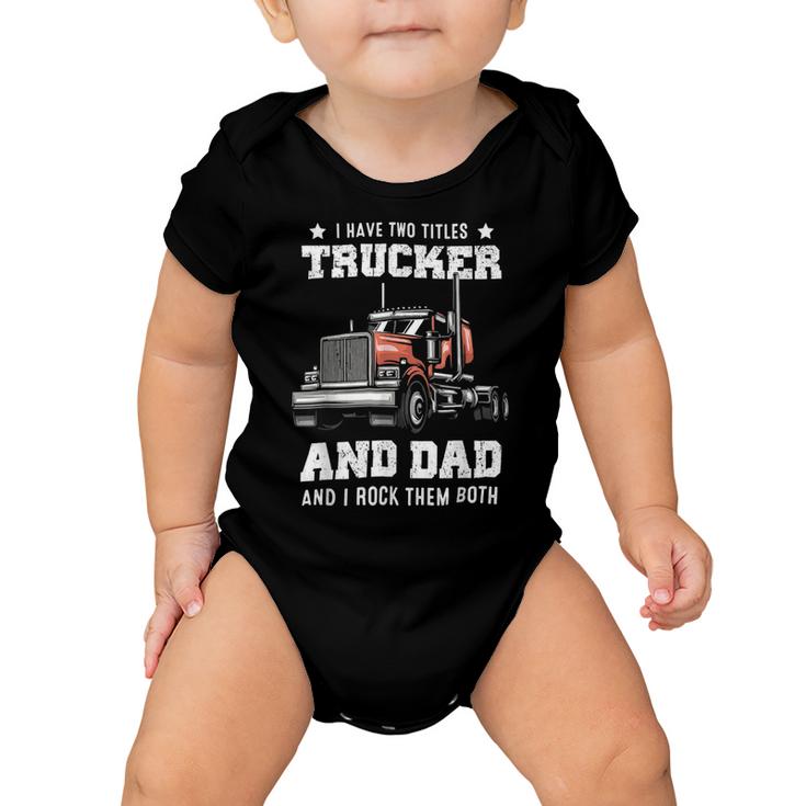 Trucker Trucker And Dad Quote Semi Truck Driver Mechanic Funny_ V4 Baby Onesie
