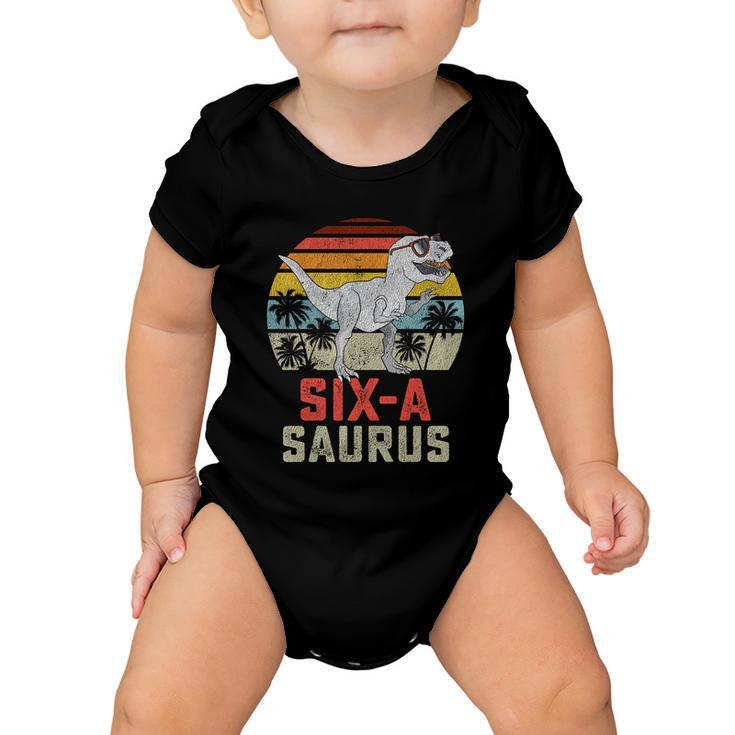 6 Year Old Dinosaur Birthday 6Th T Rex Dino Six Saurus Meaningful Gift Baby Onesie