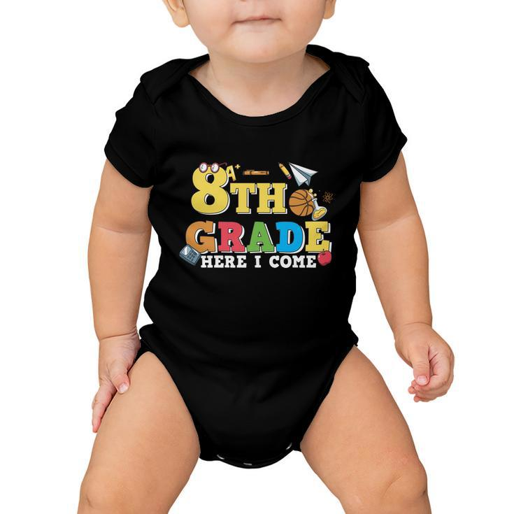 8Th Grade Here I Come 1St Day Of School Premium Plus Size Shirt For Teacher Kids Baby Onesie