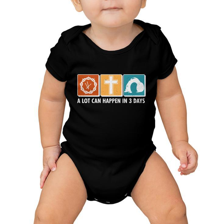A Lot Can Happened In Three Days Jesus Resurrection Baby Onesie