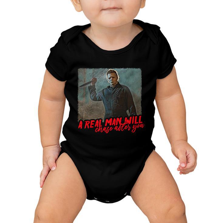 A Real Man Will Chase After You Halloween Horror Movies Baby Onesie