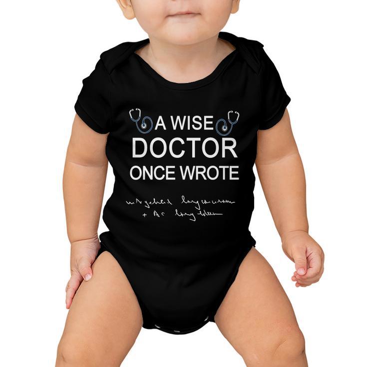 A Wise Doctor Once Wrote Medical Doctor Handwriting Funny Tshirt Baby Onesie