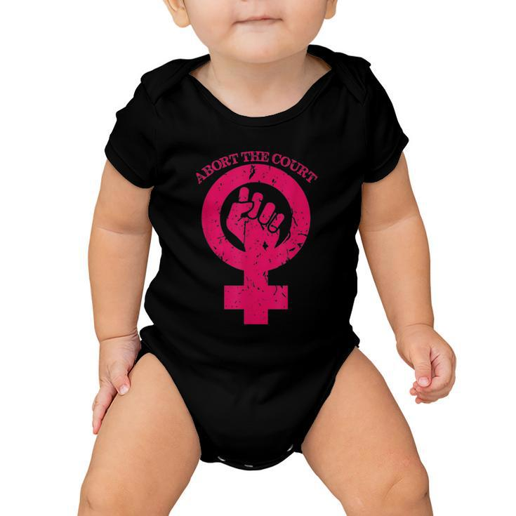Abort The Court Womens Reproductive Rights Baby Onesie