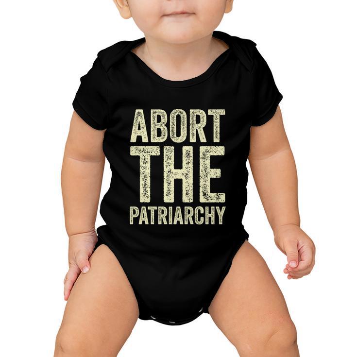 Abort The Patriarchy Vintage Feminism Reproduce Dignity Baby Onesie