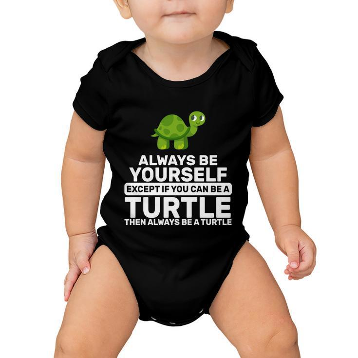 Always Be A Turtle Tshirt Baby Onesie