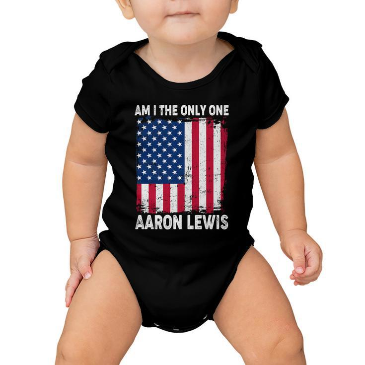 Am I The Only One Aaron Lewis Distressed Usa American Flag Baby Onesie