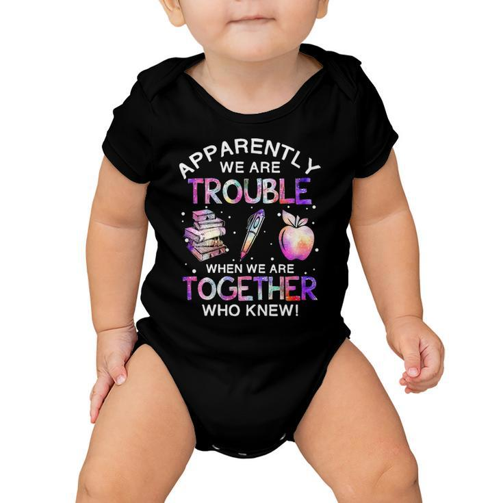 Apparently We Re Trouble When We Re Together V2 Baby Onesie