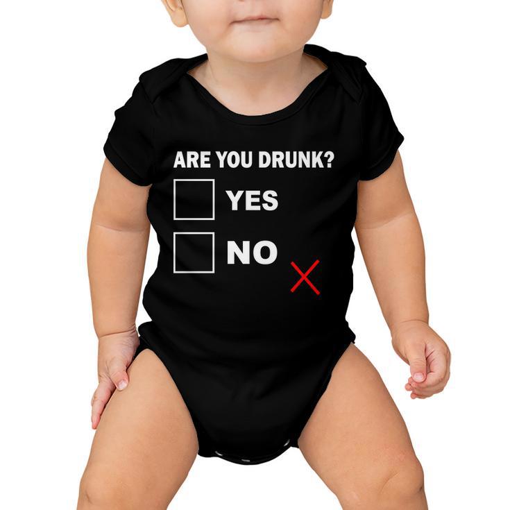 Are You Drunk Yes Or No Baby Onesie