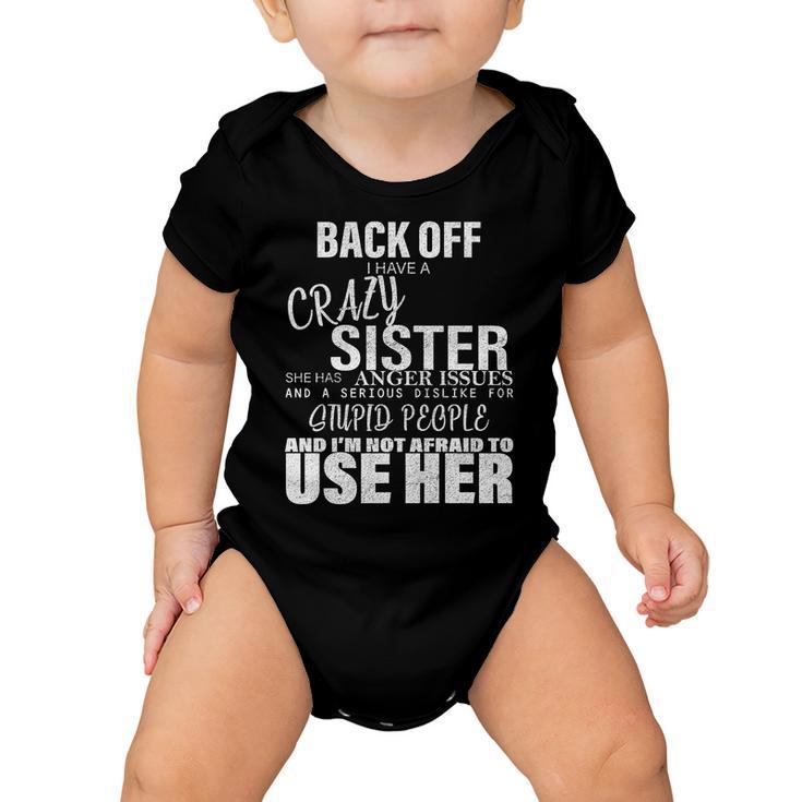 Back Off I Have A Crazy Sister Funny Tshirt Baby Onesie