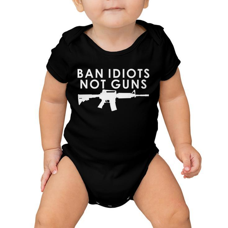 Ban Idiots Not Guns Gun Rights Logo Tshirt Baby Onesie