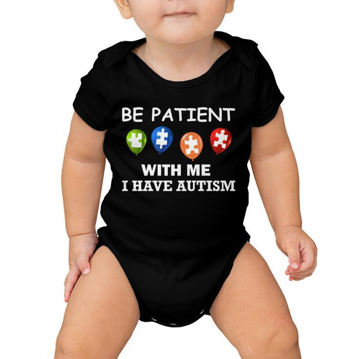 Be Patient With Me I Have Autism Tshirt Baby Onesie