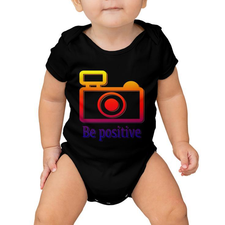 Be Positive Photographer Gift Baby Onesie