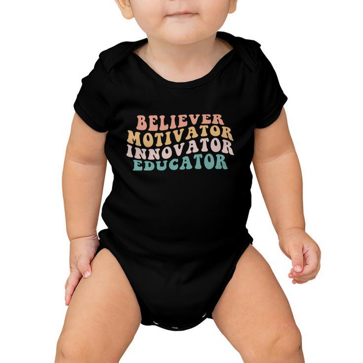 Believer Motivator Innovator Educator Teacher Back To School Funny Gift Baby Onesie