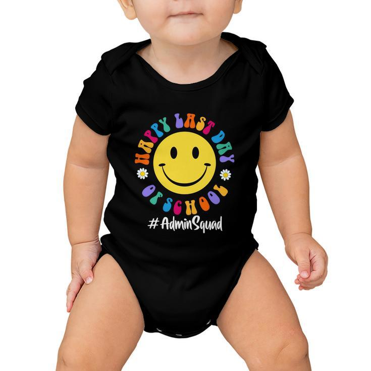 Cute Happy Last Day Of School Admin Squad Team Office Meaningful Gift Baby Onesie