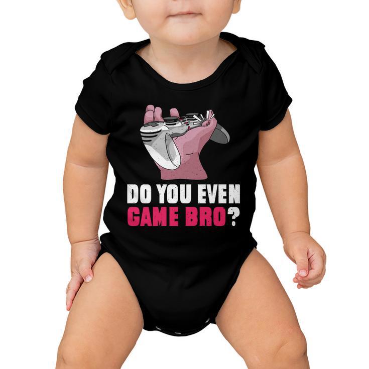 Do You Even Game Bro Funny Gamer Baby Onesie