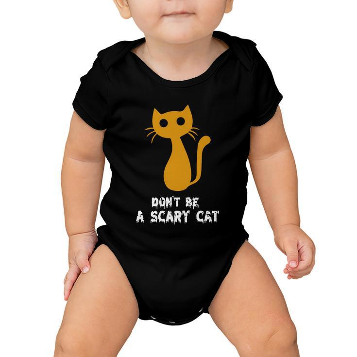 Dont Be A Scary Cat Funny Halloween Quote Baby Onesie