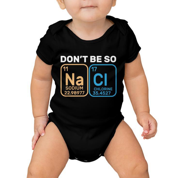 Dont Be So Salty Funny Chemistry Baby Onesie