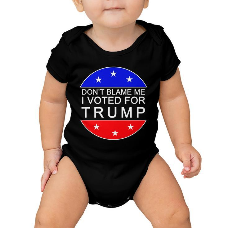 Dont Blame Me I Voted For Trump Pro Republican Baby Onesie