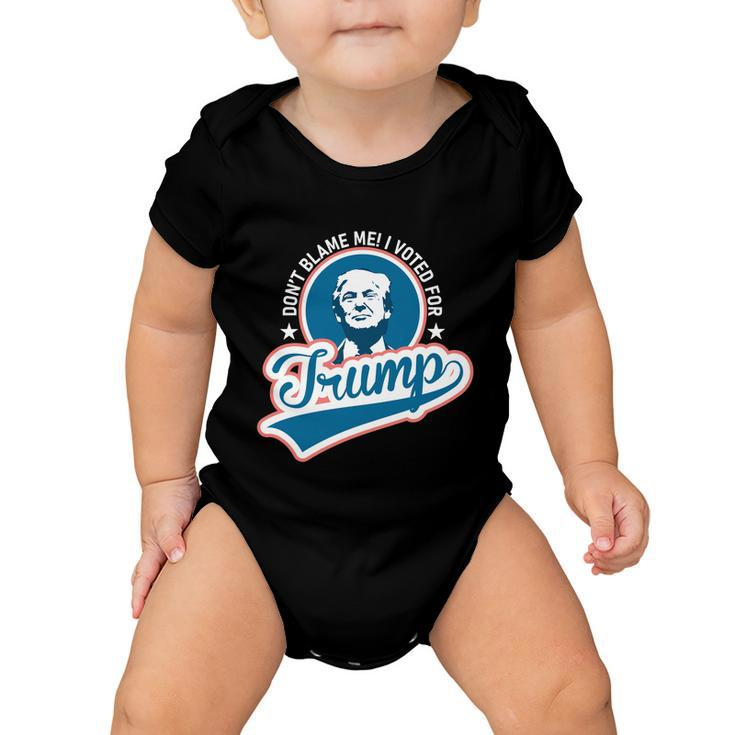 Dont Blame Me I Voted For Trump Usa Vintage Retro Great Gift Baby Onesie
