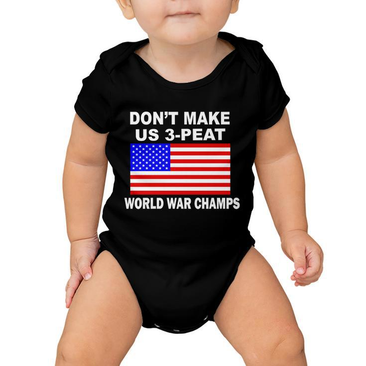 Dont Make Us 3-Peat World War Champs Baby Onesie