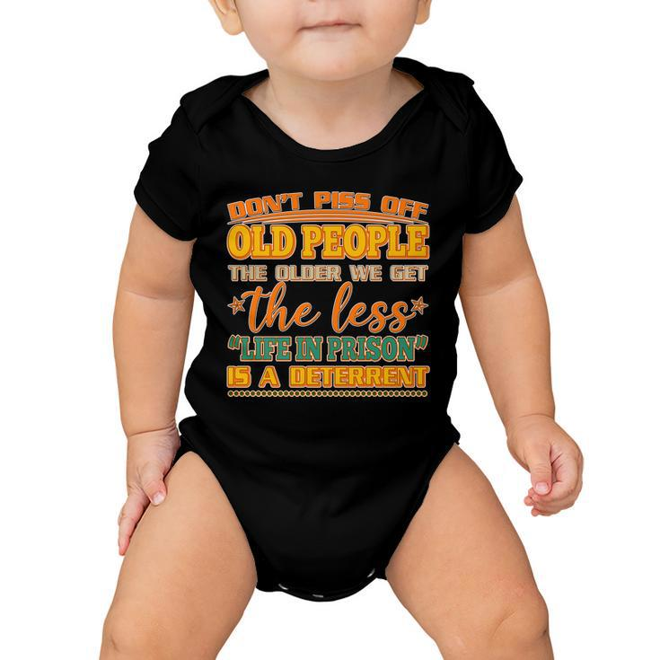 Dont Piss Off Old People The Less Life In Prison Is A Deterrent Baby Onesie