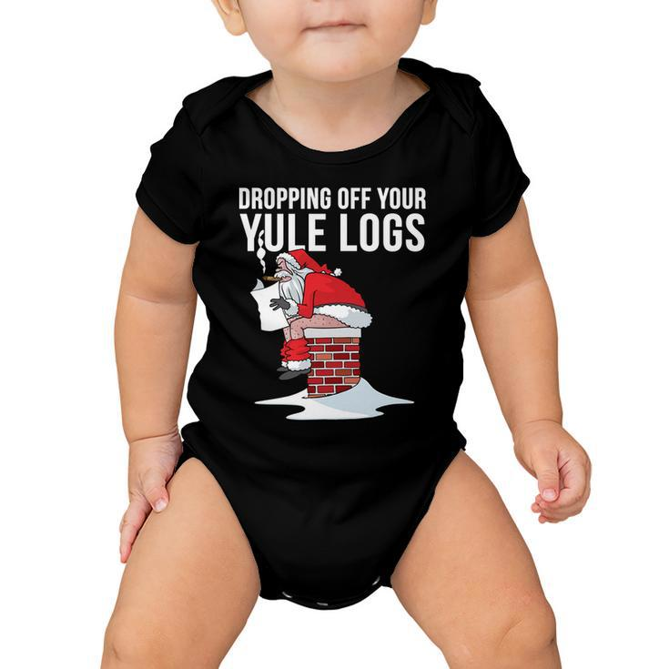 Dropping Off Your Yule Logs Tshirt Baby Onesie